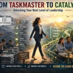 Taskmaster to Catalyst