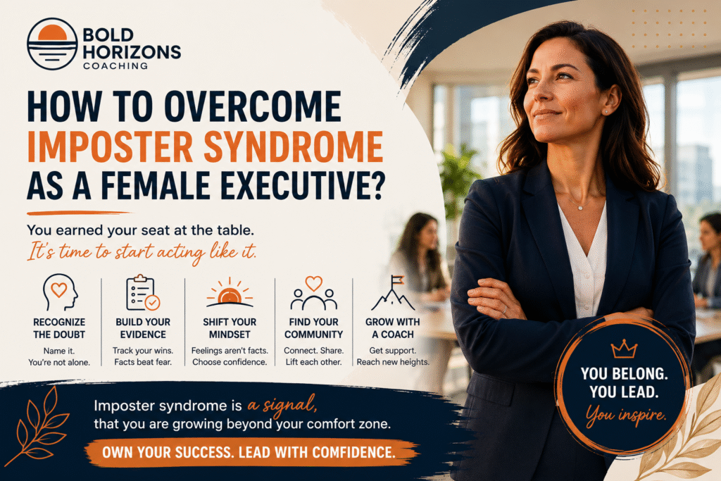 How to Overcome Imposter Syndrome as a Female Executive Bold Horizons Coaching