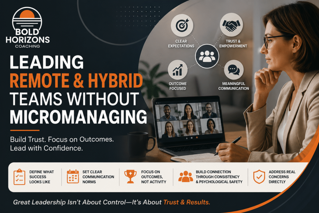 Leading Remote and Hybrid Teams Without Micromanaging
